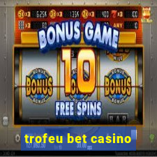 trofeu bet casino